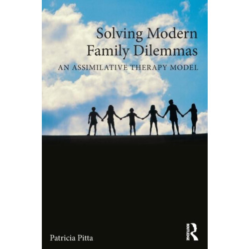 Solving Modern Family Dilemmas An Assimilative Therapy Model by Patric