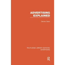 Advertising Explained RLE Advertising by Dennis Caton Paperback Book