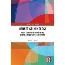 Market Criminology StateCorporate Crime in the Petroleum Extraction In