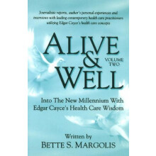 Alive Well Volume Two Into the New Millennium with Edgar Cayces Health