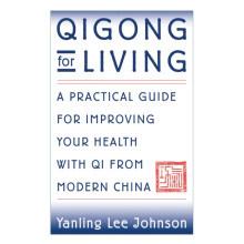 Qigong for Living A Practical Guide to Improving Your Health with Qi f