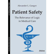 Patient Safety. The Relevance of Logic in Medical Care Paperback Book