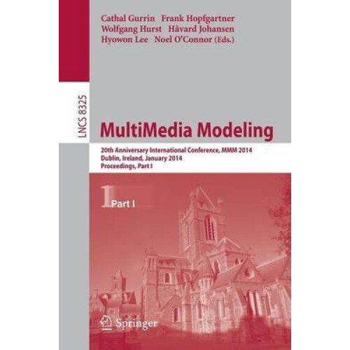 MultiMedia Modeling 20th Anniversary International Conference MMM 2014