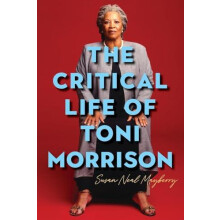 The Critical Life of Toni Morrison by Susan Neal Mayberry Paperback Bo