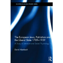 The European Jews Patriotism and the Liberal State 17891939 A Study of