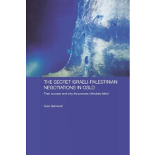 The Secret IsraeliPalestinian Negotiations in Oslo Their Success and W