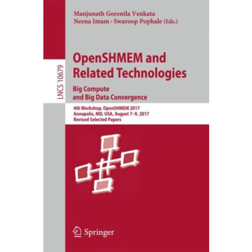 OpenSHMEM and Related Technologies. Big Compute and Big Data Convergen