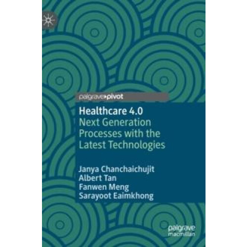 Healthcare 4.0 Next Generation Processes with the Latest Technologies