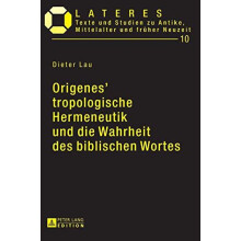 Origenes tropologische Hermeneutik und die Wahrheit des biblischen Wor