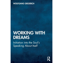 Working With Dreams Initiation into the Souls Speaking About Itself by