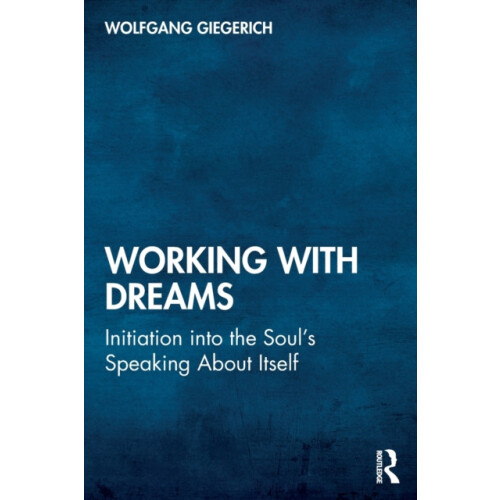 Working With Dreams Initiation into the Souls Speaking About Itself by