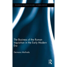 The Business of the Roman Inquisition in the Early Modern Era by Germa