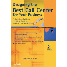 Designing the Best Call Center for Your Business by Brendan B. Read Pa