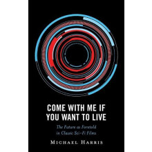 Come With Me If You Want to Live The Future as Foretold in Classic Sci