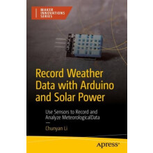 Record Weather Data with Arduino and Solar Power Use Sensors to Record