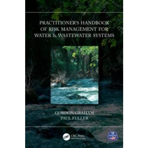 Practitioners Handbook of Risk Management for Water Wastewater Systems