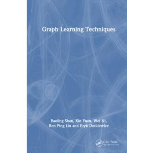 Graph Learning Techniques by Baoling Shan Hardcover Book