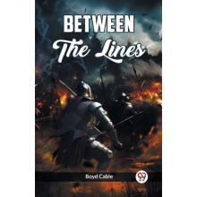 Between The Lines by BOYD CABLE Paperback Book