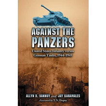 Against the Panzers United States Infantry versus German Tanks 1944194