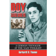 Boy Soldier A German Teenager at the Nazi Twilight by Gerhardt B. Tham