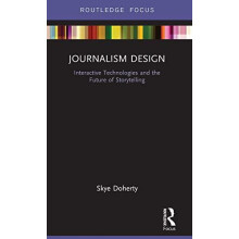 Journalism Design Interactive Technologies and the Future of Storytell