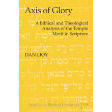 Axis of Glory A Biblical and Theological Analysis of the Temple Motif