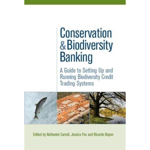 Conservation and Biodiversity Banking A Guide to Setting Up and Runnin