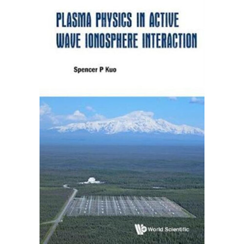 PLASMA PHYSICS IN ACTIVE WAVE IONOSPHERE INTERACTION by KUO SPENCER P