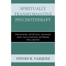 Spiritually Transformative Psychotherapy Repairing Spiritual Damage an