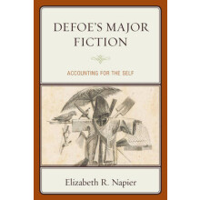 Defoes Major Fiction Accounting for the Self by Elizabeth R. Napier Ha