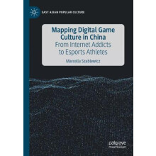Mapping Digital Game Culture in China From Internet Addicts to Esports