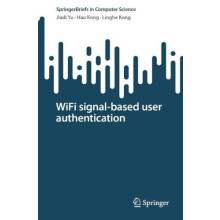 WiFi signalbased user authentication by Jiadi Yu Paperback Book