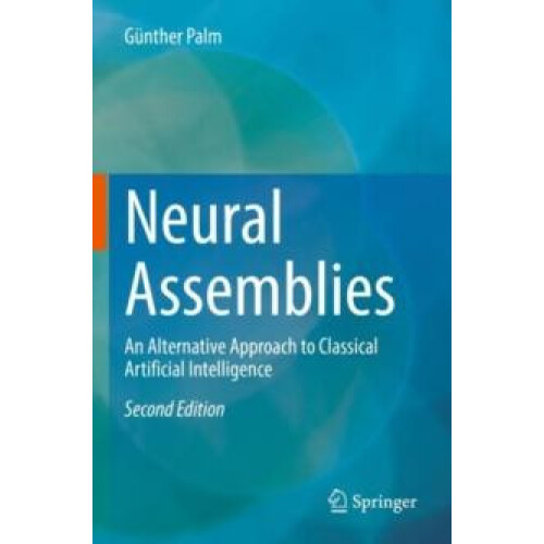 Neural Assemblies An Alternative Approach to Classical Artificial Inte