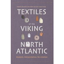 Textiles of the Viking North Atlantic Analysis Interpretation ReCreati