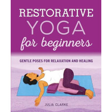 Restorative Yoga for Beginners by Julia Clarke Paperback Book
