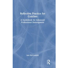 Reflective Practice for Coaches A Guidebook for Advanced Professional