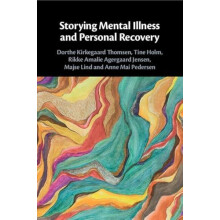 Storying Mental Illness and Personal Recovery by Dorthe Kirkegaard Tho