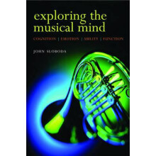 Exploring the Musical Mind Cognition Emothion Ability Function by John