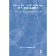 Monuments and Landscape in Atlantic Europe Perception and Society Duri