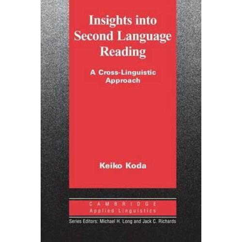 Insights Into Second Language Reading A CrossLinguistic Approach by Ke