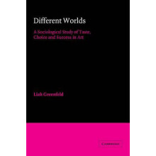 Different Worlds A Sociological Study of Taste Choice and Success in A
