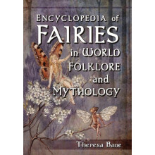 Encyclopedia of Fairies in World Folklore and Mythology by Theresa Ban