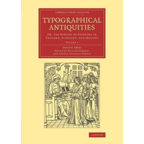 Typographical Antiquities Volume 1 by Joseph Ames Paperback Book