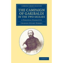 The Campaign of Garibaldi in the Two Sicilies A Personal Narrative by