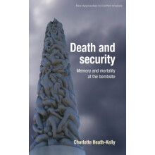 Death and security Memory and mortality at the bombsite by Charlotte H