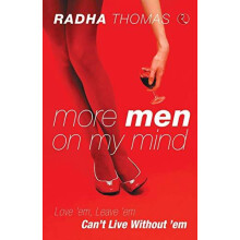 MORE MEN ON MY MIND Love em leave em cant live without em by Radha Tho