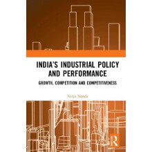 Indias Industrial Policy and Performance Growth Competition and Compet