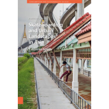 Skateboarding and Urban Landscapes in Asia Endless Spots by Duncan McD
