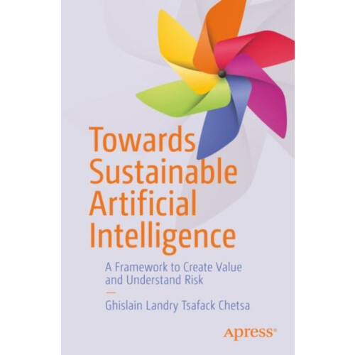 Towards Sustainable Artificial Intelligence A Framework to Create Valu