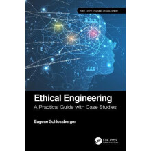 Ethical Engineering A Practical Guide with Case Studies by Eugene Schl